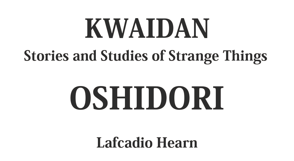 "OSHIDORI" kwaidan - japanese ghost stories Full text by Lafcadio Hearn
