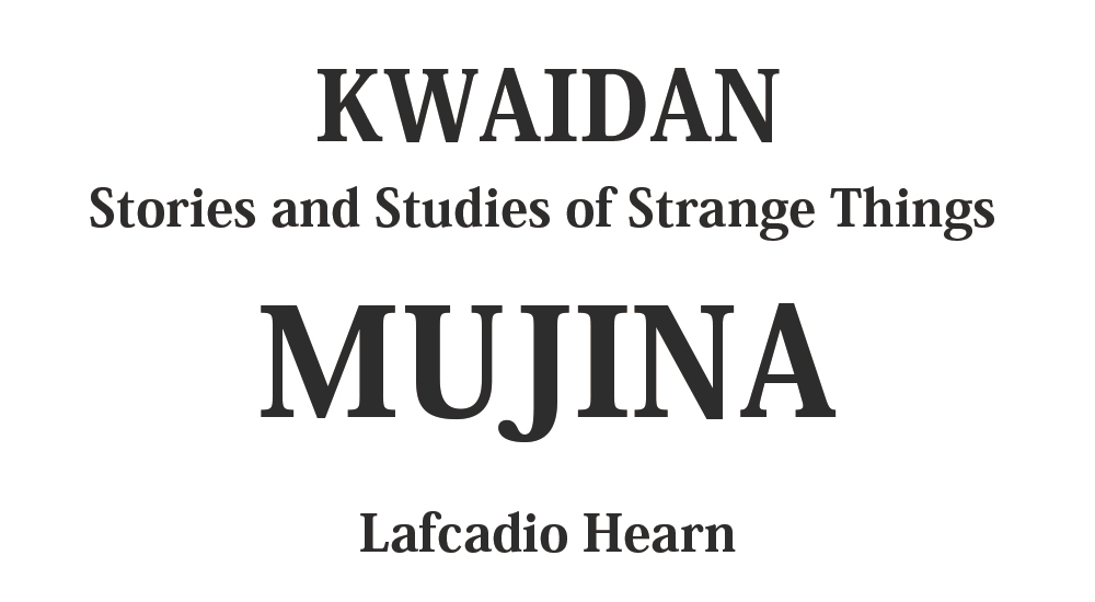 "MUJINA" kwaidan - japanese ghost stories Full text by Lafcadio Hearn