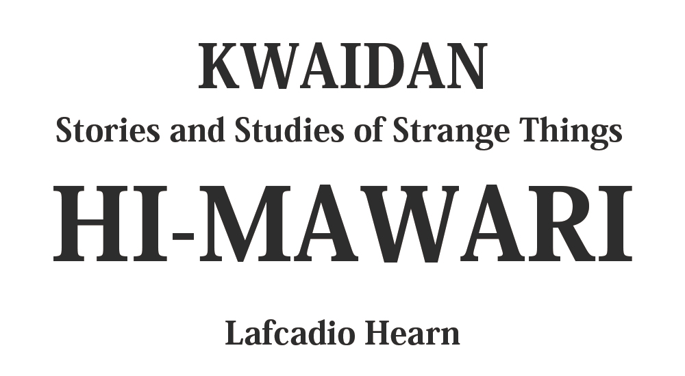 "HI-MAWARI" kwaidan - japanese ghost stories Full text by Lafcadio Hearn