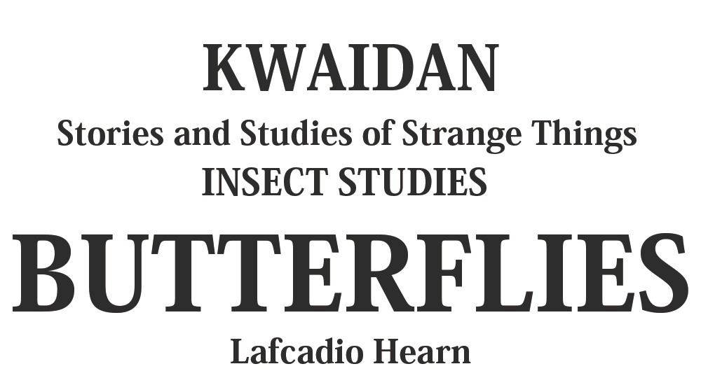 "BUTTERFLIES" kwaidan - japanese ghost stories Full text by Lafcadio Hearn