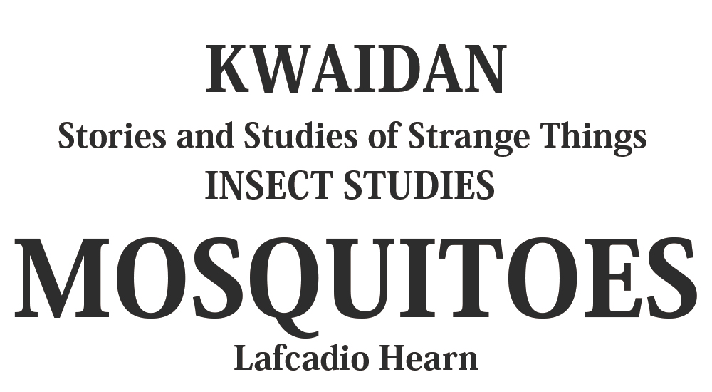 "MOSQUITOES" kwaidan - japanese ghost stories Full text by Lafcadio Hearn