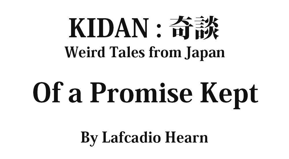 "Of a Promise Kept" KIDAN - Weird Tales from Japan Full text by Lafcadio Hearn