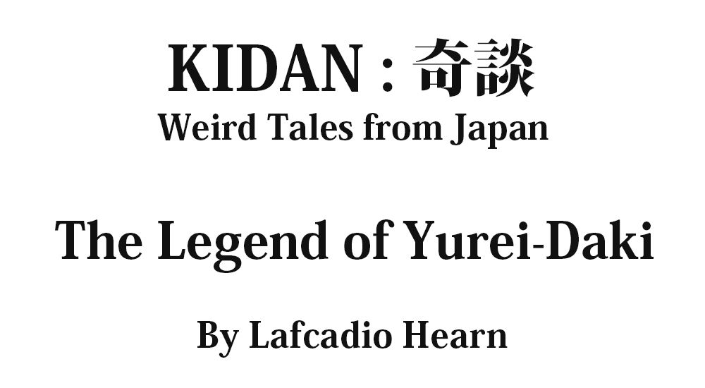 "The Legend of Yurei-Daki" KIDAN - Weird Tales from Japan Full text by Lafcadio Hearn