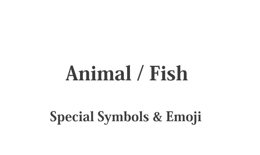 𓃘 Animal / Fish – Cute Special Symbols & Emoji – Quick Copy - ORIGAMI Japan