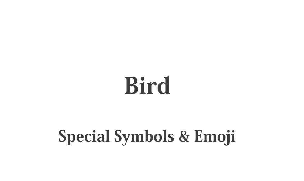 𓄿 Bird - Cute Special Symbols & Emoji – Quick Copy