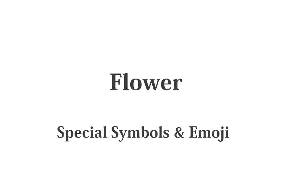 ✿ Flower - Cute Special Symbols & Emoji – Quick Copy