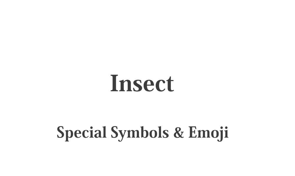 𓆤 Insect - Cute Special Symbols & Emoji – Quick Copy