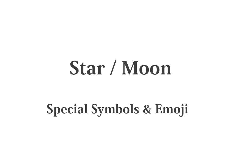 ★ Star / Moon - Cute Special Symbols & Emoji – Quick Copy