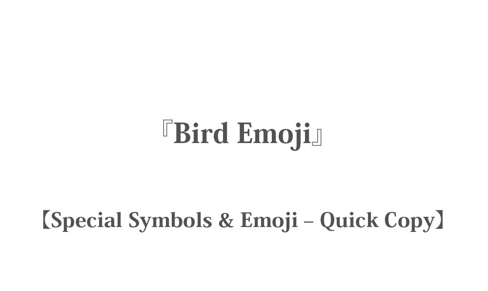 54 Pretty Bird Emoji & Kaomoji - Simple Copy and Paste