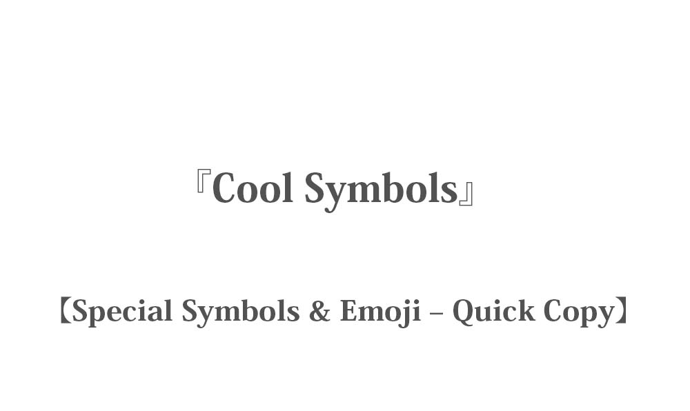 319 Cool Emoji & Special Symbols - Simple Copy and Paste - Quick Copy
